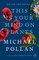 Pollan, M: This Is Your Mind on Plants