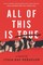 Penaflor, L: All of This Is True