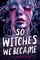 Baguchinsky, J: So Witches We Became