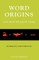 Word Origins ... and How We Know Them