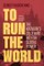 Radchenko, S: To Run the World