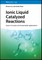 Liu, Z: Ionic Liquid Catalyzed Reactions