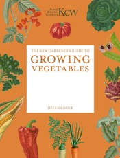 The Kew Gardener's Guide to Growing Vegetables
