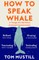Mustill, T: How to Speak Whale