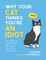 Hart, S: Why Your Cat Thinks You're an Idiot