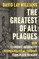 Williams, D: Greatest of All Plagues