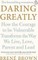 Daring Greatly: How the Courage to Be Vulnerable Transforms the Way We Live, Love, Parent, and Lead