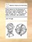 Observations on the Diseases of the Army, in Camp and Garrison. in Three Parts. with an Appendix, ... by John Pringle, M.D. ... the Second Edition Corrected, with Additions.