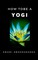 Abhedananda, S: How to be a Yogi