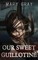 Our Sweet Guillotine