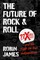 The Future of Rock and Roll
