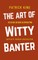 The Art of Witty Banter