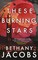 Jacobs, B: These Burning Stars