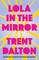 Dalton, T: Lola in the Mirror