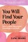 Moore, L: You Will Find Your People
