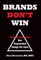 Brands Don't Win