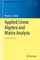Applied Linear Algebra and Matrix Analysis