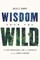 Wisdom from the Wild