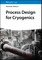 Alekseev, A: Process Design for Cryogenics