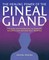 The Healing Power of the Pineal Gland