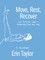 Move, Rest, Recover: A Workbook