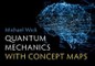 Wick, M: Quantum Mechanics with Concept Maps