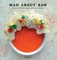 Develi, N: MAD ABOUT RAW