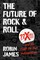 The Future of Rock and Roll