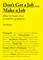 Don't Get Job ... Make a Job