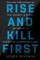 Rise and Kill First