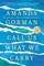 Gorman, A: Call Us What We Carry