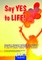 Say YES to LIFE