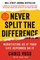 Never Split the Difference