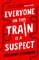 Stevenson, B: Everyone On This Train Is A Suspect