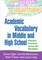 Academic Vocabulary in Middle and High School