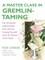 A Master Class in Gremlin-Taming