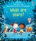 Very First Questions and Answers What Are Stars?