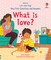 Daynes, K: Very First Questions & Answers: What is love?
