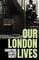 Hickey, C: Our London Lives