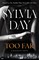 Day, S: Too Far