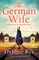 The German Wife: An absolutely gripping and heartbreaking WW2 historical novel, inspired by true events