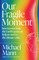 Mann, M: Our Fragile Moment