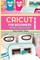 Ziegler Rojas, H: CRICUT for Beginners