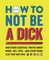 Brother: How to Not Be a Dick