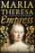 Bassett, R: Maria Theresa: Empress