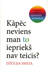 Kāpēc neviens man to iepriekš nav teicis?