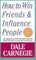 How to Win Friends and Influence People