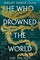 Parker-Chan, S: He Who Drowned the World