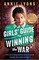 Lyons, A: Girls' Guide to Winning the War