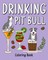 Paperland: Drinking Pit Bull Coloring Book